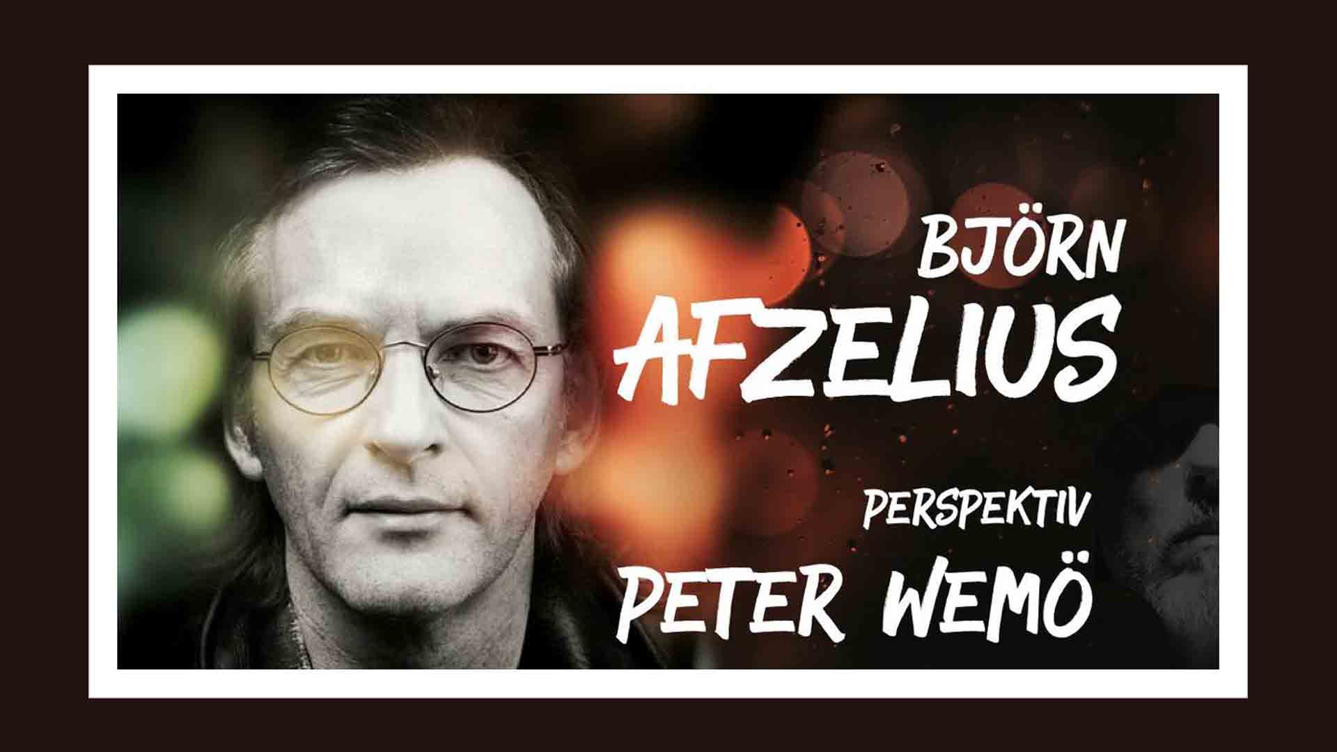 Bjørn Afzelius – Et perspektiv med Peter Wemø
